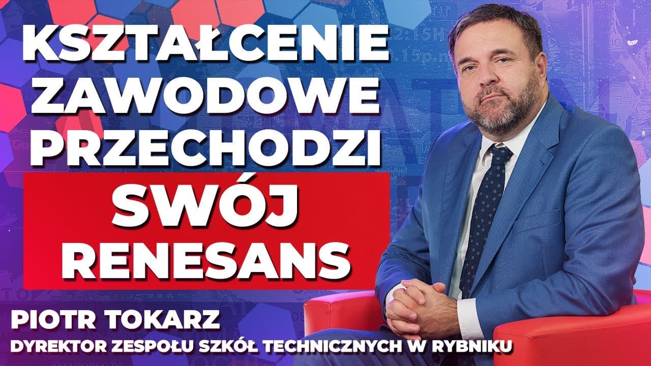 Ci uczniowie nie muszą się bać o pracę. PIOTR TOKARZ: Kształcenie zawodowe przechodzi swój renesans