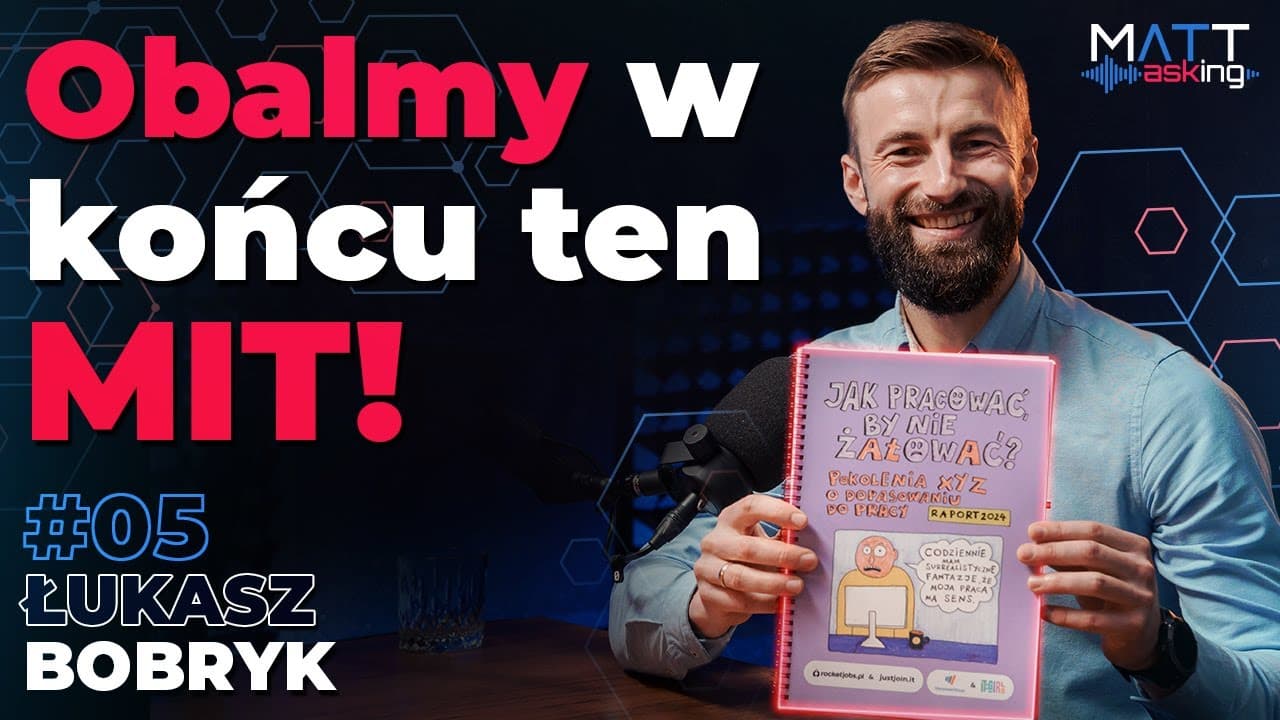 Łukasz Bobryk: Obalmy w końcu ten mit! JAK PRACOWAĆ, BY NIE ŻAŁOWAĆ?