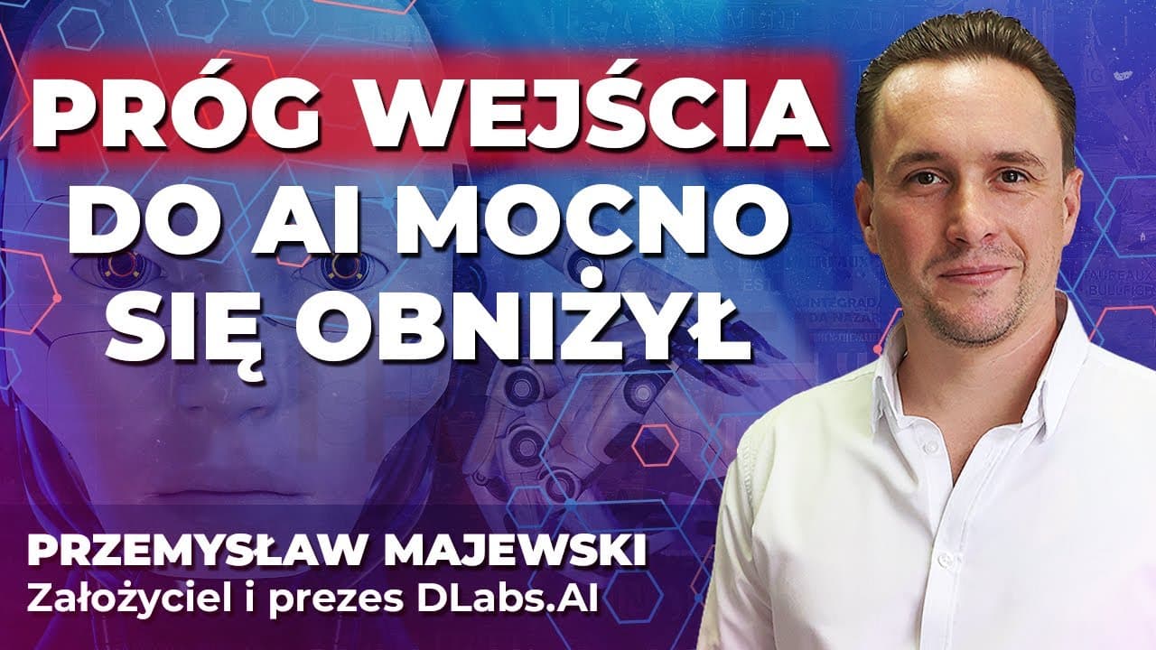 Kto może, a kto nie? Przemysław Majewski z DLabs: Próg wejścia do AI mocno się obniżył