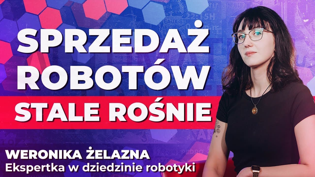 Sprzedaż robotów stale rośnie | Weronika Żelazna: Polska jest jednak nadal poniżej średniej
