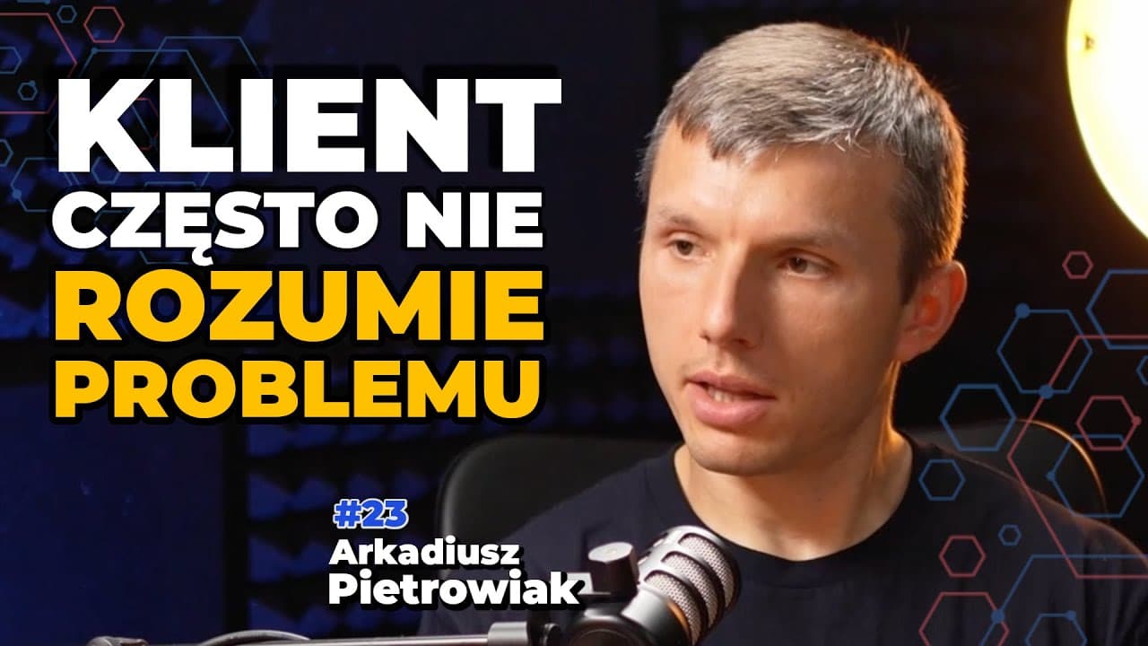 KLIENT NIE WIE CZEGO CHCE? Arkadiusz Pietrowiak: Problem często leży w innym miejscu