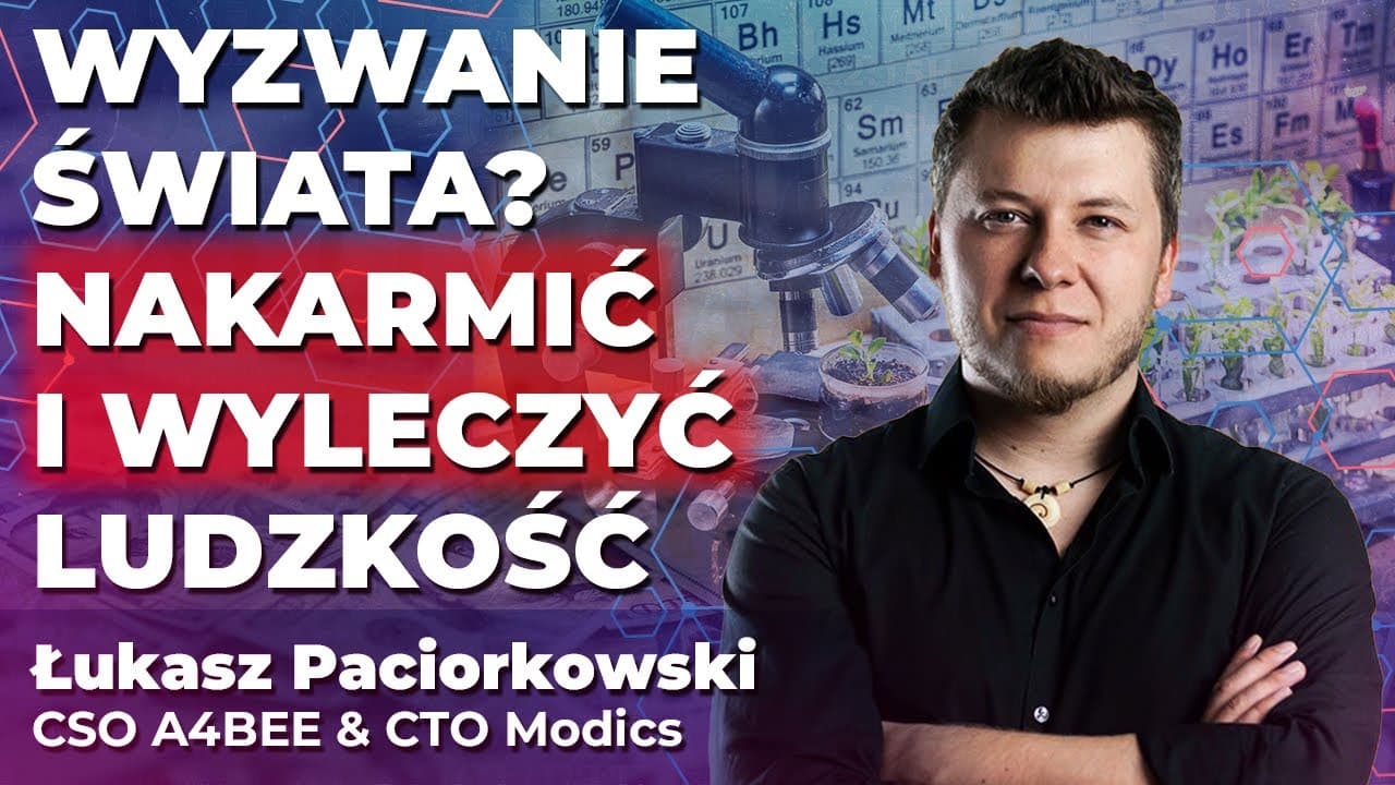Będziemy żyć w zupełnie INNYM ŚWIECIE | Łukasz Paciorkowski: Wyzwania? NAKARMIĆ I WYLECZYĆ LUDZKOŚĆ