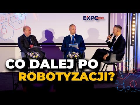 PRZEMYSŁ 5.0: Inteligentna automatyzacja procesów. CO DALEJ PO ROBOTYZACJI? (Expo Katowice)