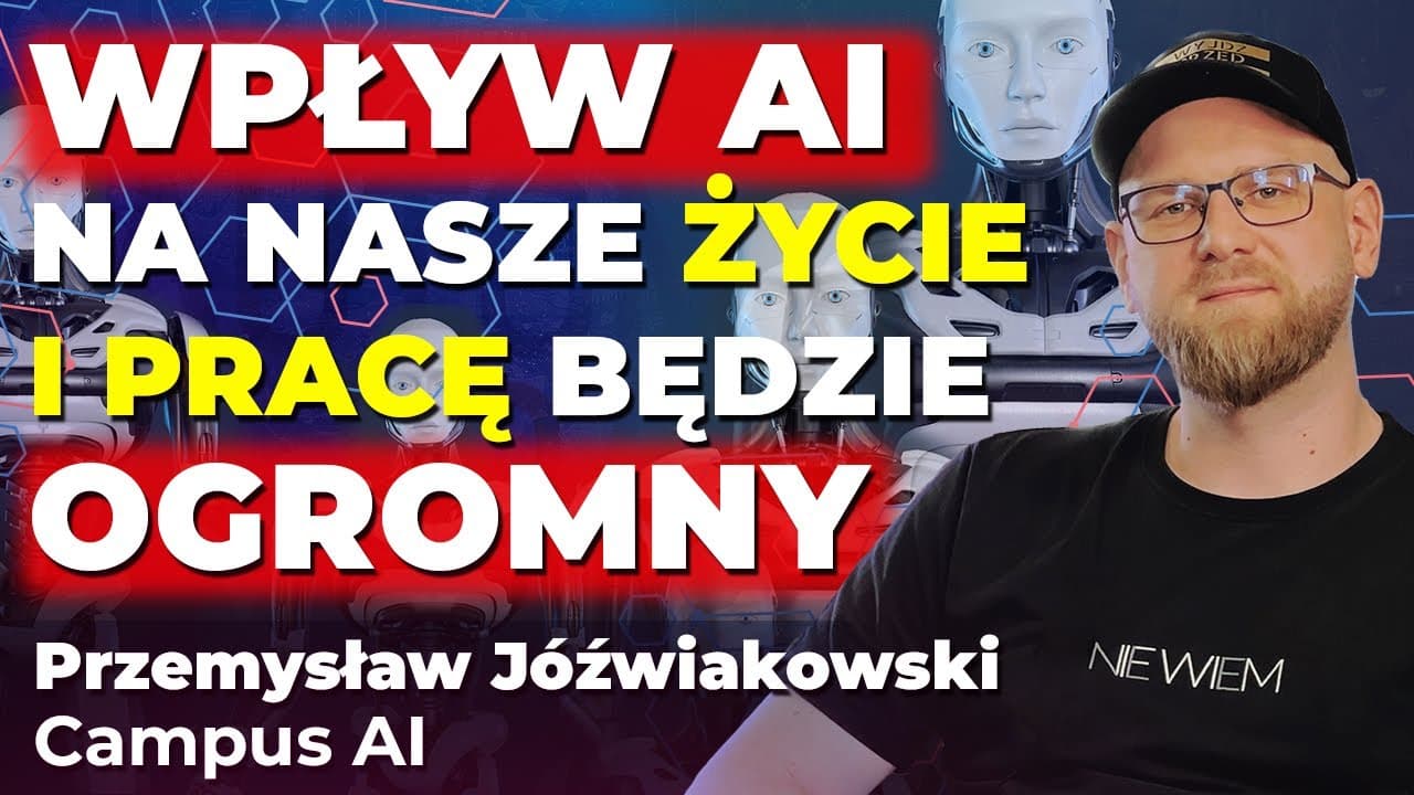 Przemek Jóźwiakowski NIE MA WĄTPLIWOŚCI. "Wpływ AI na nasze życie i pracę BĘDZIE OGROMNY"