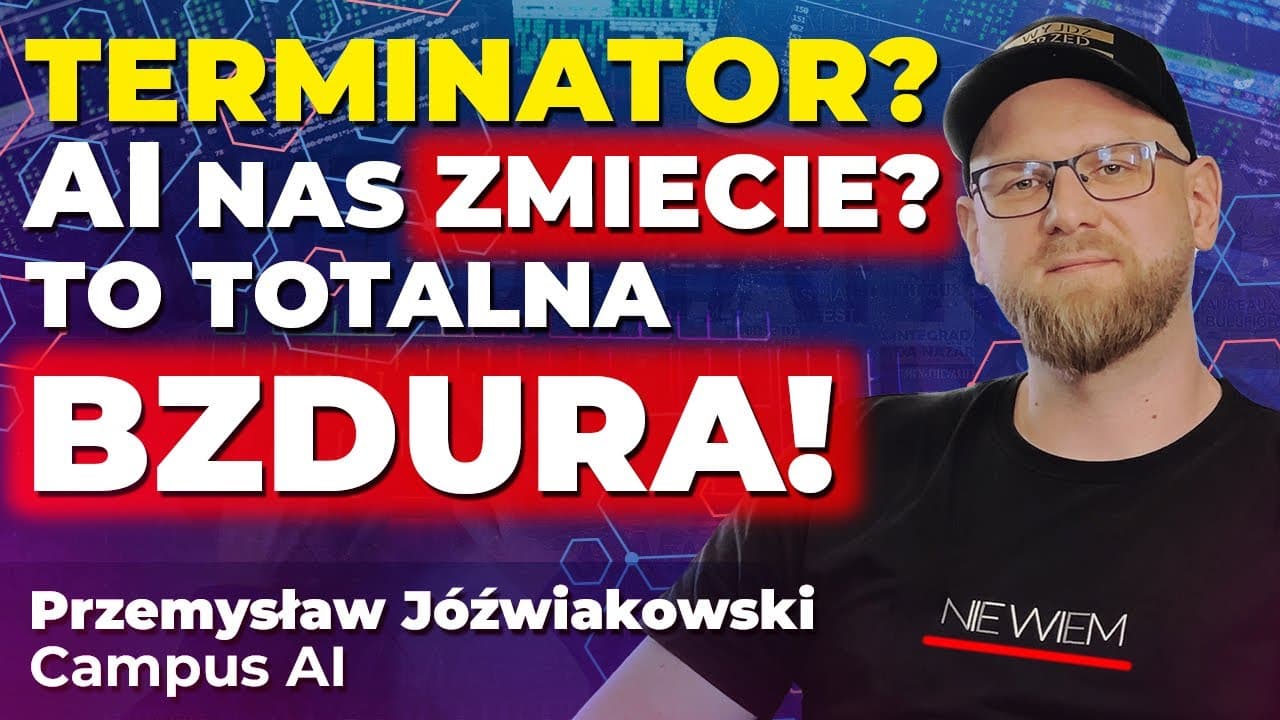 Terminator? AI NAS WSZYSTKICH ZMIECIE? Przemek Jóźwiakowski: TO TOTALNA BZDURA!