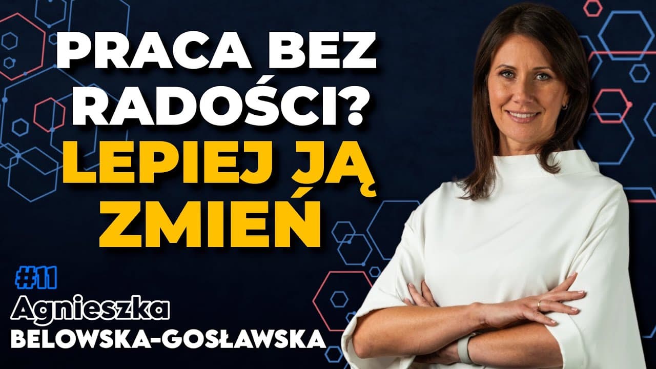Jak zostać dobrym menadżerem? Agnieszka Belowska-Gosławska: PRACA NIE SPRAWIA CI RADOŚCI? ZMIEŃ JĄ!